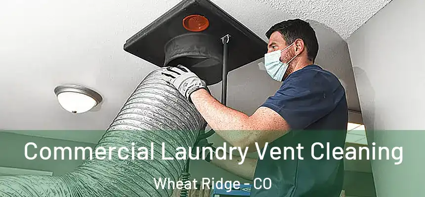  Commercial Laundry Vent Cleaning Wheat Ridge - CO