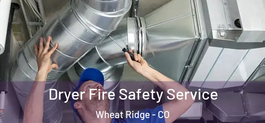  Dryer Fire Safety Service Wheat Ridge - CO