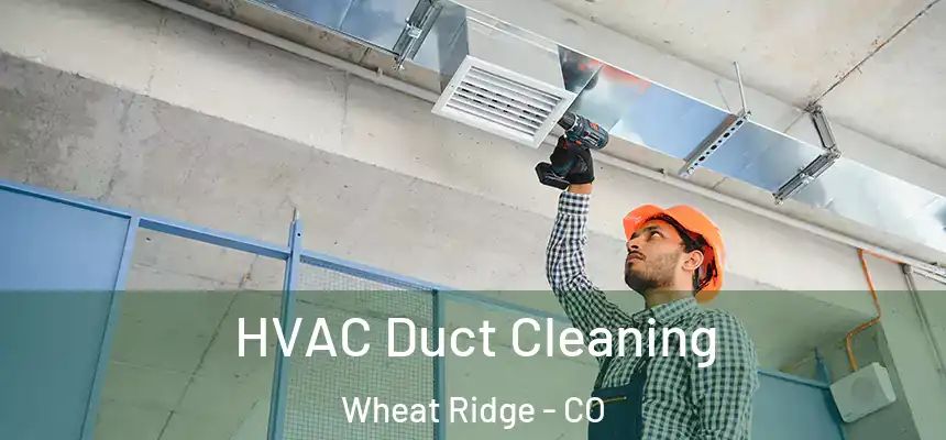  HVAC Duct Cleaning Wheat Ridge - CO