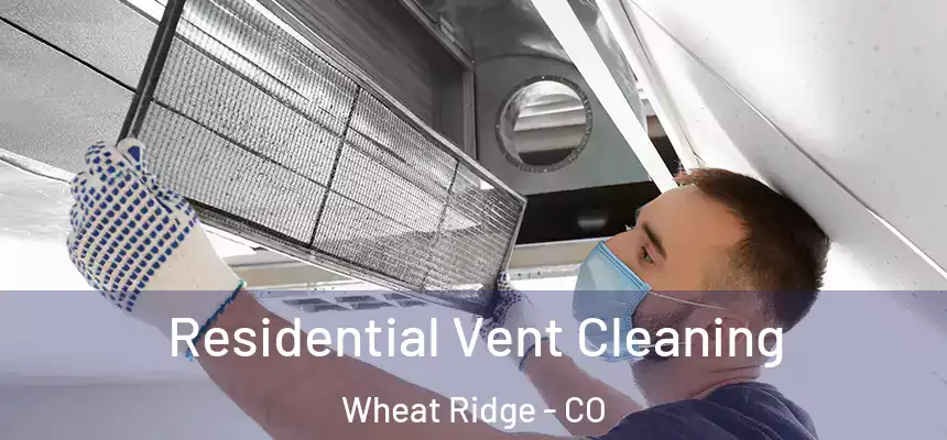  Residential Vent Cleaning Wheat Ridge - CO