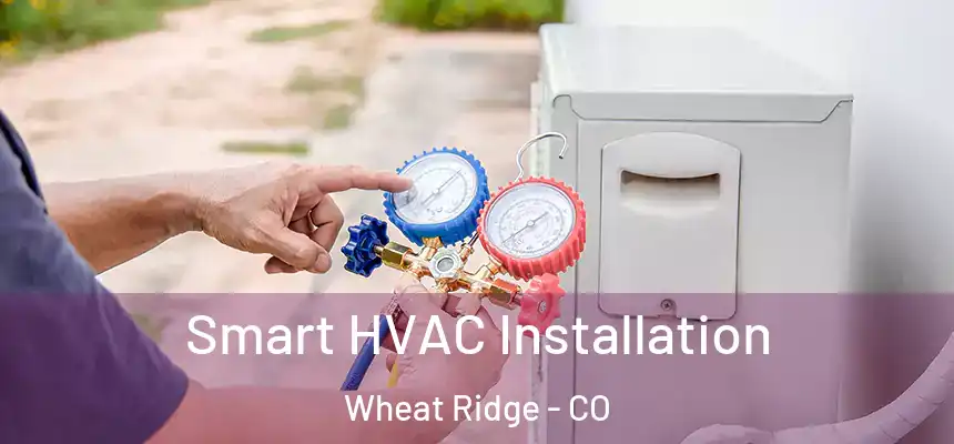  Smart HVAC Installation Wheat Ridge - CO